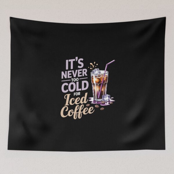 Item preview, IT'S NEVER TOO COLD FOR Iced Coffee designed and sold by jkrphoto.