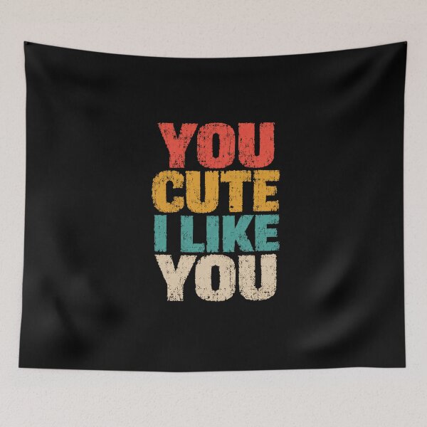 Item preview, You Cute I Like You Cute Compliment Quote Affection Message designed and sold by SkeletonsDanger.