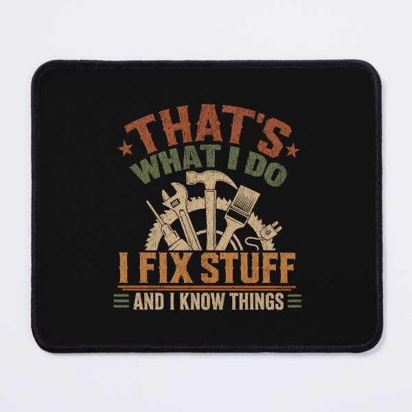 Item preview, That's What I Do I Fix Stuff And I Know Things Handyman Mechanic Dad designed and sold by SkeletonsDanger.