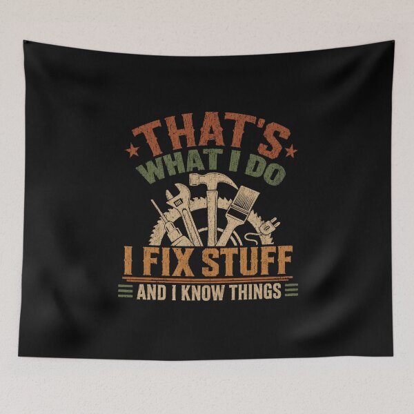Item preview, That's What I Do I Fix Stuff And I Know Things Handyman Mechanic Dad designed and sold by SkeletonsDanger.