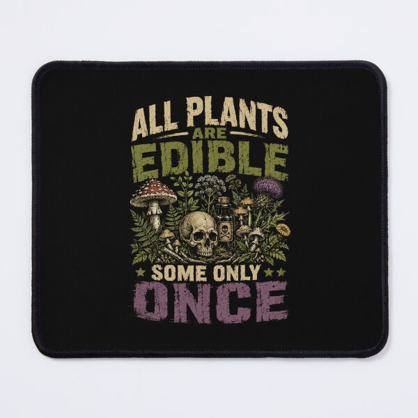 Item preview, All Plants Are Edible Some Only Once Foraging Botanist Humor designed and sold by SkeletonsDanger.