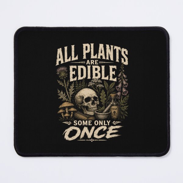 Item preview, All Plants Are Edible Some Only Once Forager Botanist Herbalist Humor designed and sold by SkeletonsDanger.