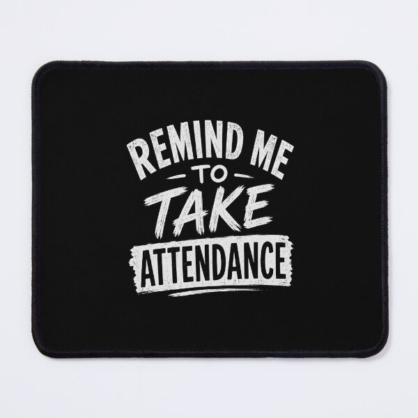 Item preview, Remind Me To Take Attendance Teacher Educator Professor School designed and sold by SkeletonsDanger.