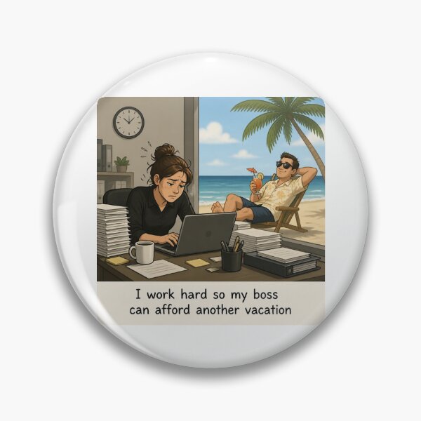 Item preview, I work hard so my boss can afford another vacation. designed and sold by CinemaChronik.