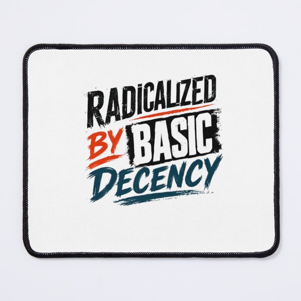 Item preview, Radicalized By Basic Decency Social Justice Advocate designed and sold by RetroMini2026.
