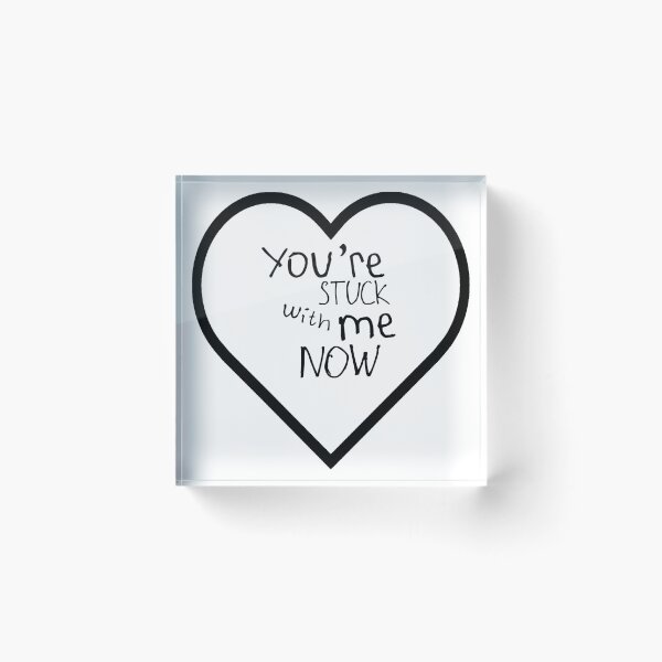 Item preview, You're Stuck With Me Now designed and sold by kinpirks.