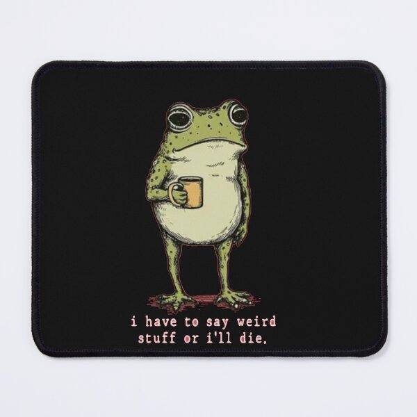 Item preview, I Have to Say Weird Stuff or I'll Die  designed and sold by Gbriel3.