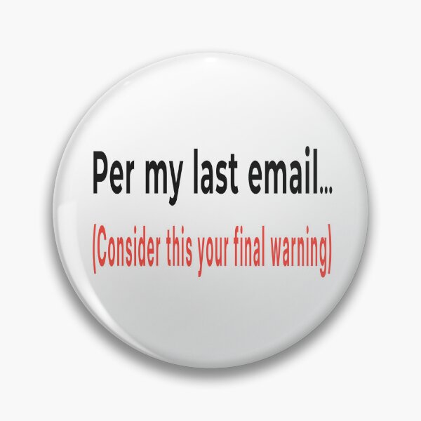 Item preview, Funny Corporate Per My Last Email Final Warning T-Shirt designed and sold by "Hedek".