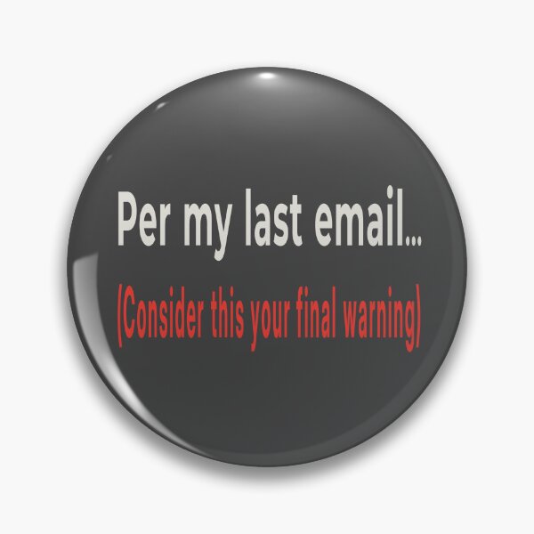 Item preview, Funny Corporate Per My Last Email Final Warning T-Shirt designed and sold by "Hedek".