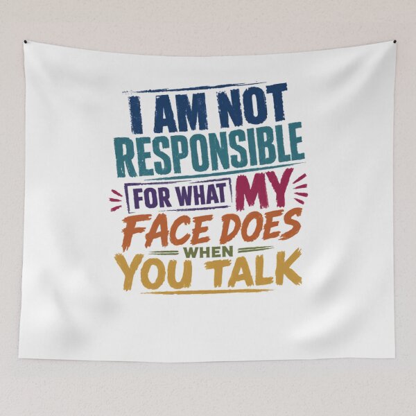 Item preview, I Am Not Responsible For What My Face Does When You Talk Funny Sarcastic Quote Expressive Humor designed and sold by RetroMini2026.