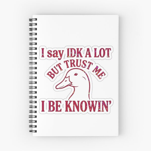 Item preview, I Say IDK A Lot But Trust Me I Be Knowin Funny Duck Meme designed and sold by raedattia.