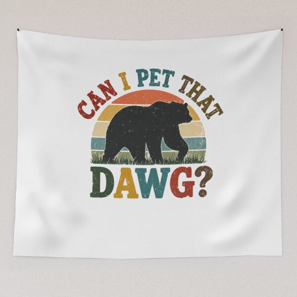 Item preview, Can I Pet That Dawg? Funny Bear Meme Wildlife Humor designed and sold by RetroMini2026.