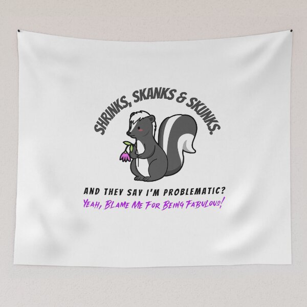 Item preview, Funny Skunk Sarcastic Quote – Shrinks, Skanks and Skunks – Problematic & Fabulous Dark Humor designed and sold by kjson1.