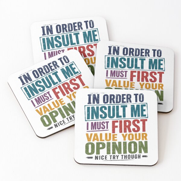 Item preview, In Order To Insult Me I Must First Value Your Opinion Nice Try Though Sarcasm Humor Witty Saying designed and sold by RetroMini2026.