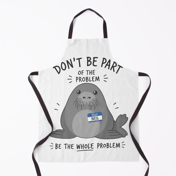 Item preview, Don't Be Part of Problem Be The Whole Problem Funny Seal Art designed and sold by VGAfanatic.