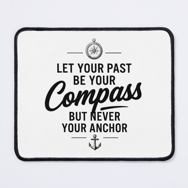 Item preview, Let Your Past Be Your Compass, Never Your Anchor | Inspirational Gift designed and sold by BrokenLabel.