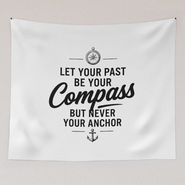 Item preview, Let Your Past Be Your Compass, Never Your Anchor | Inspirational Gift designed and sold by BrokenLabel.