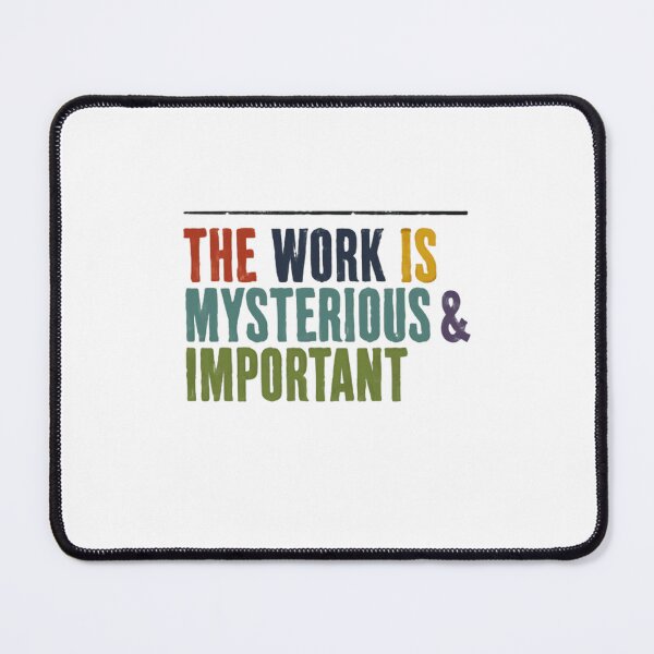 Item preview, The Work Is Mysterious & Important Professional Motivation Career Inspiration designed and sold by RetroMini2026.