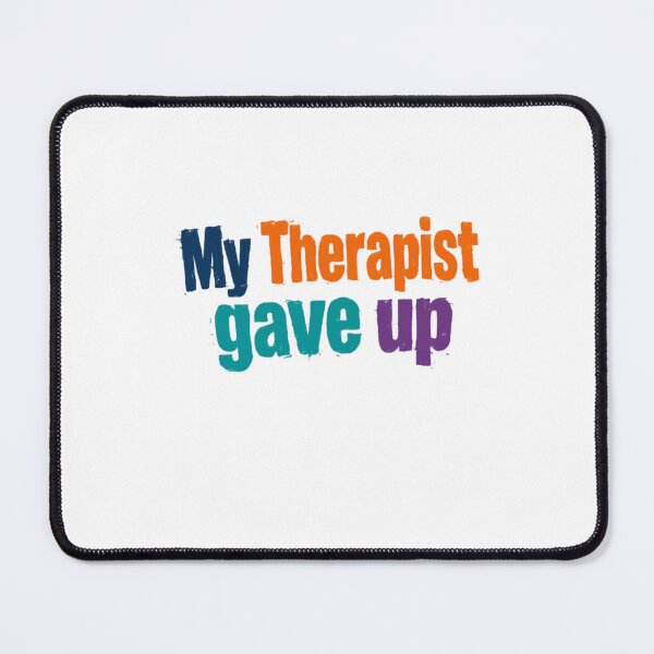 Item preview, My Therapist Gave Up Mental Health Humor Therapy Client Funny Saying designed and sold by RetroMini2026.