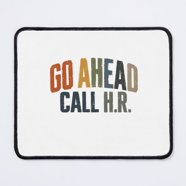 Item preview, Go Ahead Call H.R. Funny Workplace Employee Humor designed and sold by RetroMini2026.