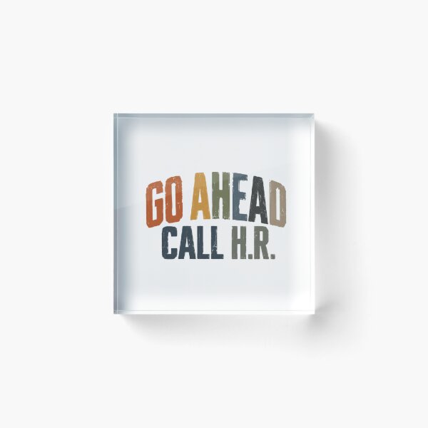 Item preview, Go Ahead Call H.R. Funny Workplace Employee Humor designed and sold by RetroMini2026.