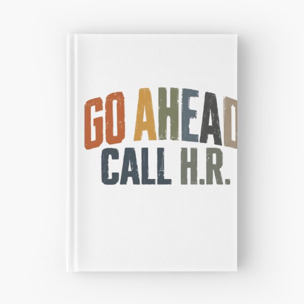 Item preview, Go Ahead Call H.R. Funny Workplace Employee Humor designed and sold by RetroMini2026.