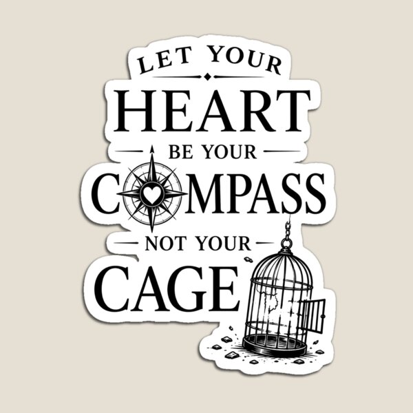 Item preview, Let Your Heart Be Your Compass, Not Your Cage | Inspirational Gifts  designed and sold by BrokenLabel.