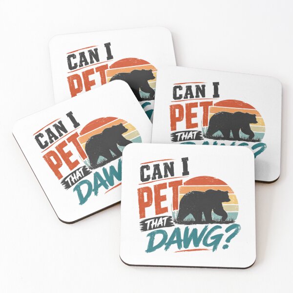 Item preview, Can I Pet That Dawg? Funny Bear Wildlife Outdoors Humor designed and sold by RetroMini2026.