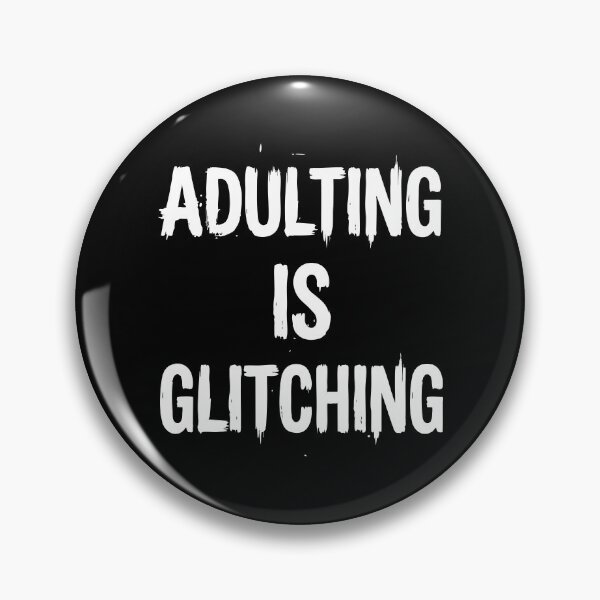 Item preview, ADULTING IS GLITCHING designed and sold by XYZ LAB by Jesuperman.