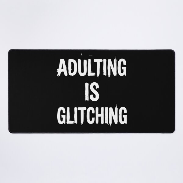 Item preview, ADULTING IS GLITCHING designed and sold by XYZ LAB by Jesuperman.