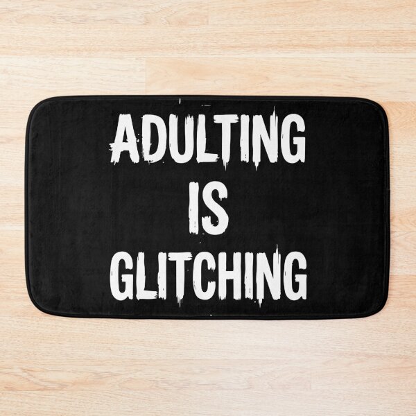 Item preview, ADULTING IS GLITCHING designed and sold by XYZ LAB by Jesuperman.