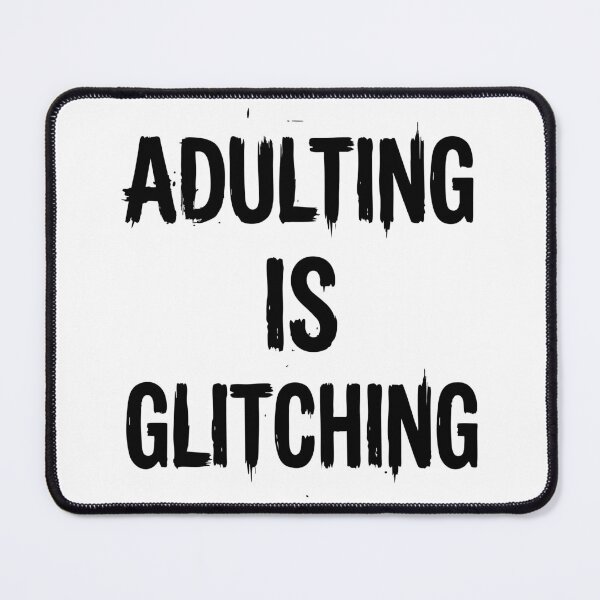 Item preview, ADULTING IS GLITCHING designed and sold by XYZ LAB by Jesuperman.