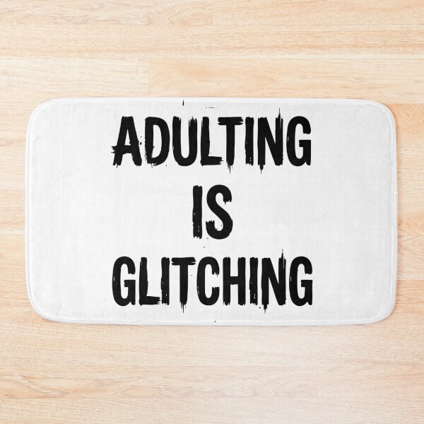 Item preview, ADULTING IS GLITCHING designed and sold by XYZ LAB by Jesuperman.