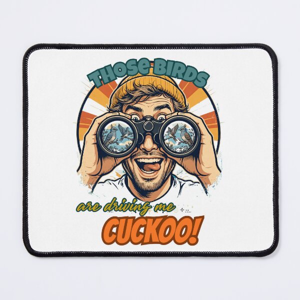 Item preview, Those Birds Are Driving Me Cuckoo - Funny Birdwatcher Meme Bird Pun designed and sold by Neurospicy Trolls.