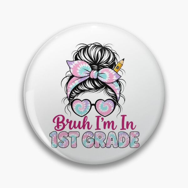Item preview, Bruh Im in 1st Grade Messy Bun First Day First Grade Girls designed and sold by clothesy7.