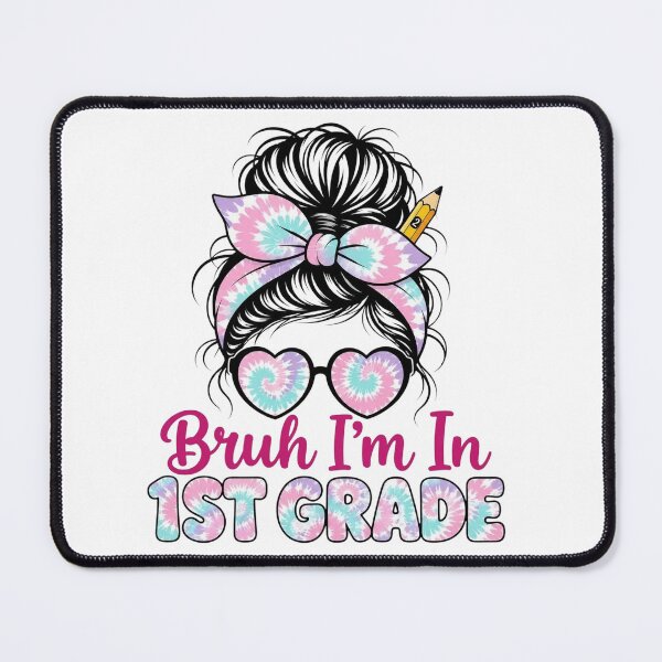Item preview, Bruh Im in 1st Grade Messy Bun First Day First Grade Girls designed and sold by clothesy7.