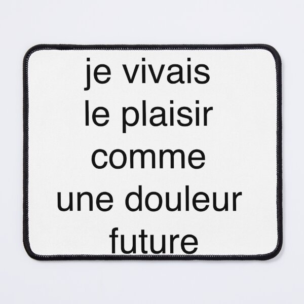 Item preview, je vivais le plaisir comme une douleur future designed and sold by hemJunter.
