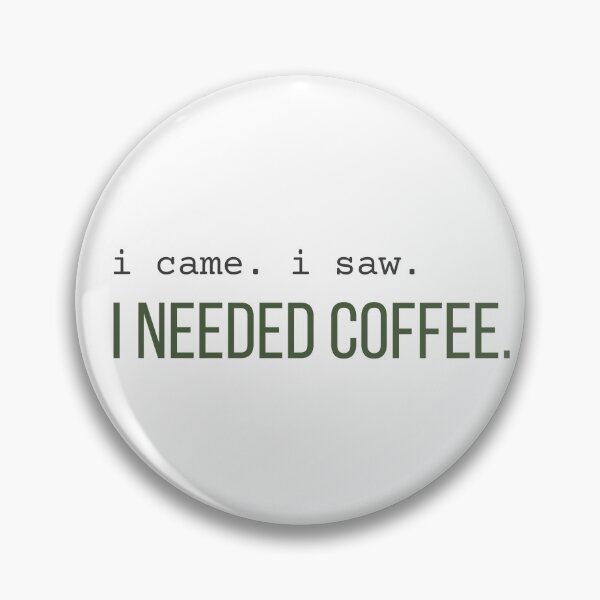Item preview, I Came I Saw I Needed Coffee Funny Coffee Lover Quote Design designed and sold by 963shop.