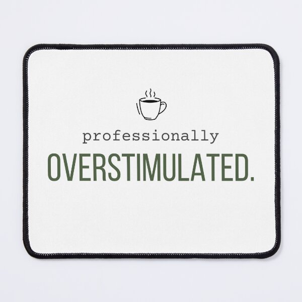 Item preview, Professionally Overstimulated. | Funny Caffeine Humor Shirt designed and sold by 963shop.