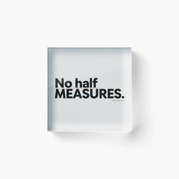 Item preview, Breaking Bad No Half Measures Mike Ehrmantraut Quote designed and sold by Enea Kelo.