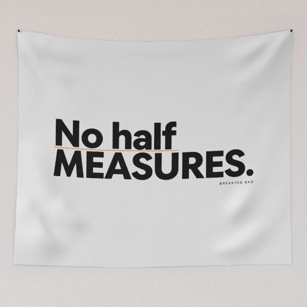 Item preview, Breaking Bad No Half Measures Mike Ehrmantraut Quote designed and sold by Enea Kelo.