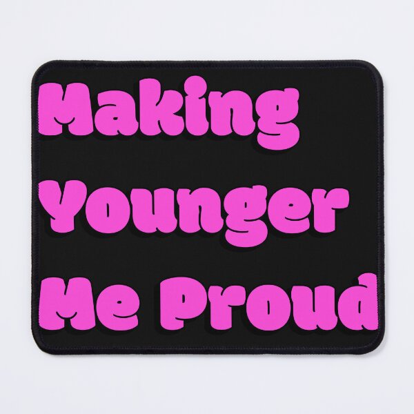 Item preview, Making Younger Me Proud Quote designed and sold by Sorted and Sweet.