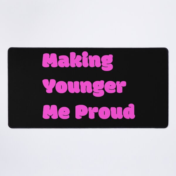 Item preview, Making Younger Me Proud Quote designed and sold by Sorted and Sweet.