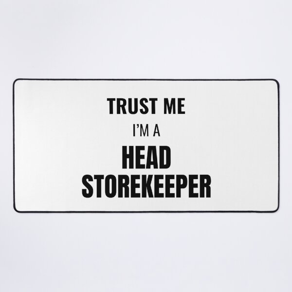 Item preview, Trust Me I'm a Head Storekeeper (Black) designed and sold by ShipCrewNation.