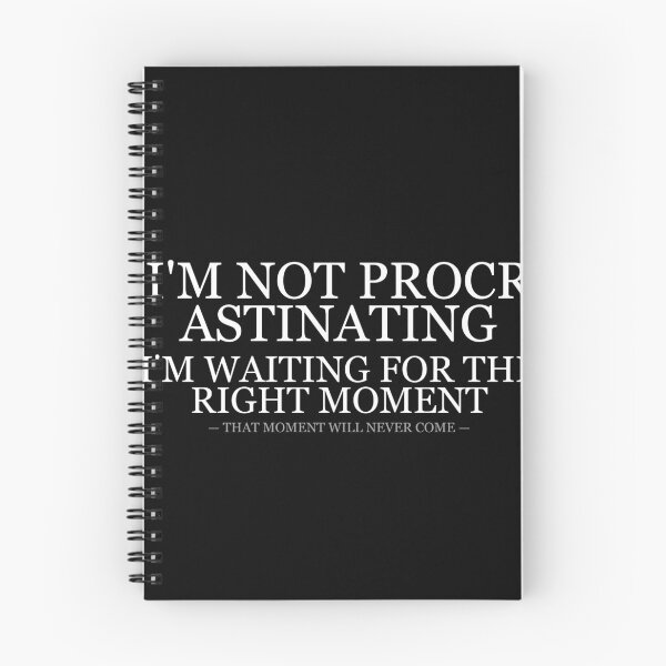 Item preview, Not Procrastinating Waiting For Right Moment designed and sold by LowKesDesigns.