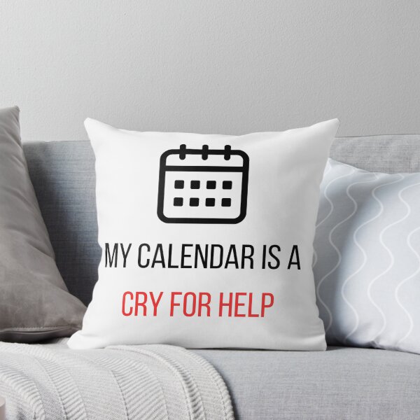 Item preview, My Calendar Is A Cry For Help designed and sold by CorporateMood.