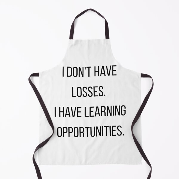 Artikelvorschau, I Don't Have Losses I Have Learning Opportunities entworfen und verkauft von CorporateMood.