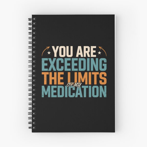 Item preview, You are Exceeding The Limits of My Medication Funny Sarcastic Quote for Sarcasm Lovers designed and sold by Redgiant87x.