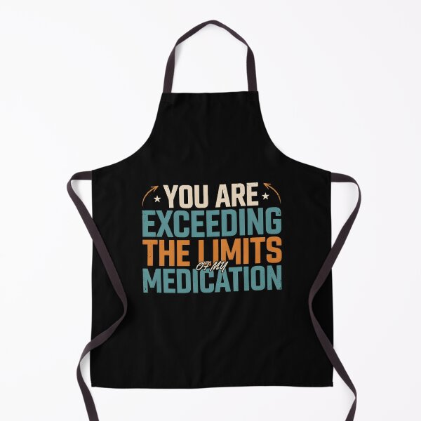 Item preview, You are Exceeding The Limits of My Medication Funny Sarcastic Quote for Sarcasm Lovers designed and sold by Redgiant87x.