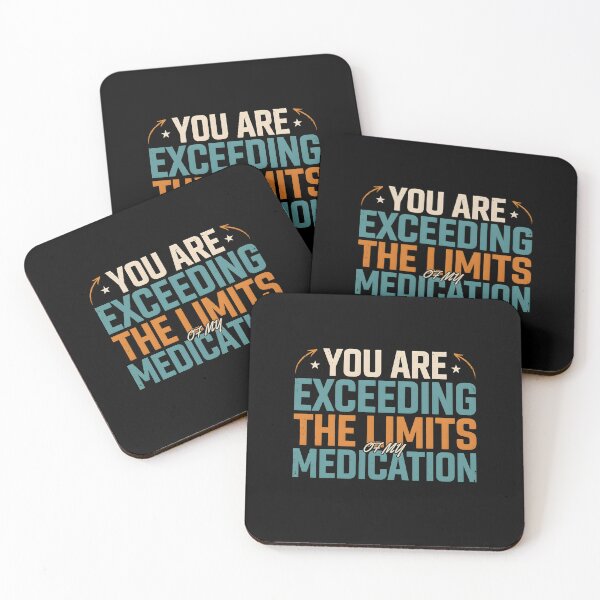 Item preview, You are Exceeding The Limits of My Medication Funny Sarcastic Quote for Sarcasm Lovers designed and sold by Redgiant87x.